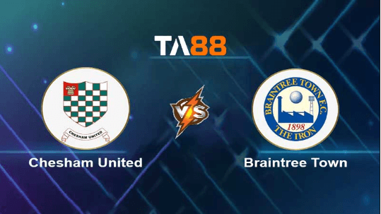 TA88 Soi kèo nhận định Chesham United vs Braintree Town, 01h45 ngày 18/10/2023