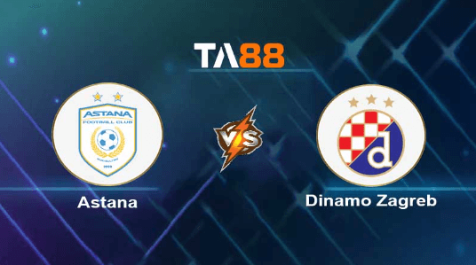 TA88 Soi kèo nhận định Astana vs Dinamo Zagreb, 21h00 ngày 02/08/2023