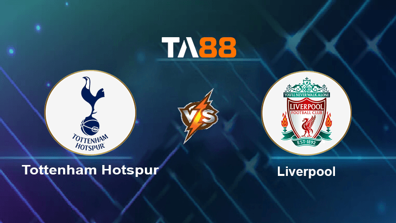 TA88 Soi kèo nhận định Tottenham Hotspur vs Liverpool, 23h30 ngày 06/11/2022