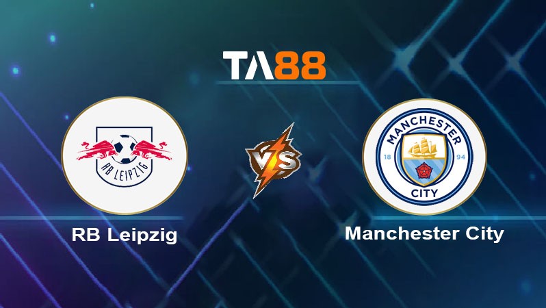 TA88 Soi kèo nhận định RB Leipzig vs Manchester City, 02h00 ngày 05/10/2023