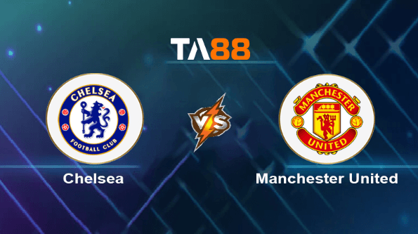 TA88 Soi kèo nhận định Chelsea vs Manchester United, 02h15 ngày 05/04/2024