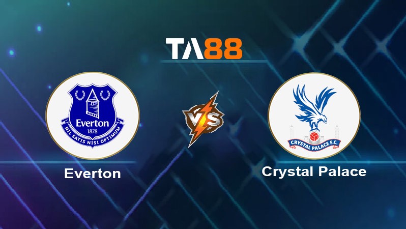 TA88 Soi kèo nhận định Everton vs Crystal Palace, 03h00 ngày 20/02/2024