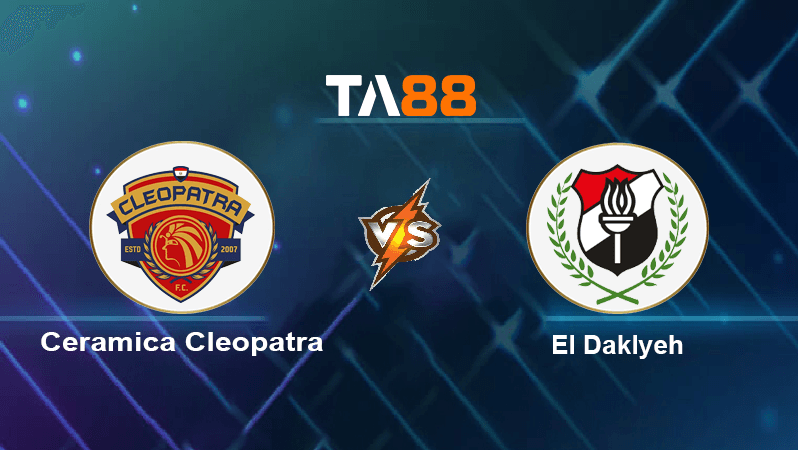 TA88 Soi kèo nhận định Ceramica Cleopatra vs El Daklyeh , 19h45 ngày 19/12/2022