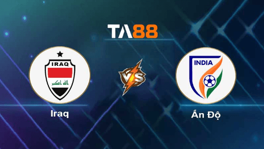 TA88 Soi kèo nhận định Iraq vs Ấn Độ, 17h30 ngày 07/09/2023