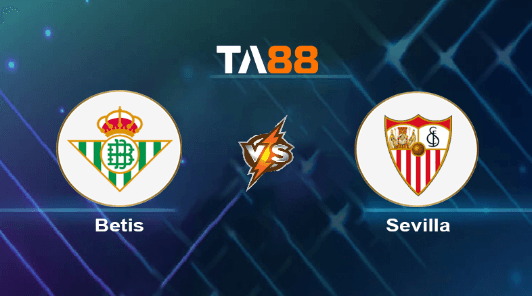 TA88 Soi kèo nhận định Real Betis vs Sevilla, 02h00 ngày 29/04/2024