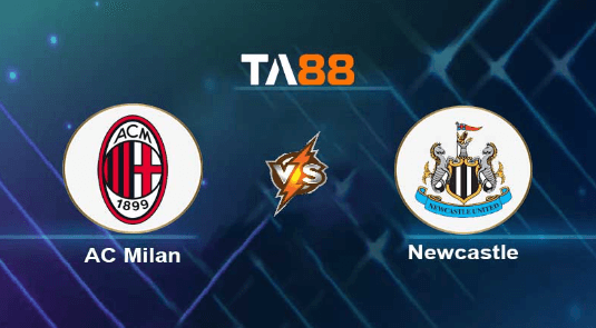 TA88 Soi kèo nhận định AC Milan vs Newcastle United, 23h45 ngày 19/09/2023