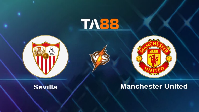 TA88 Soi kèo nhận định Sevilla vs Manchester United , 02h00 ngày 21/04/2023