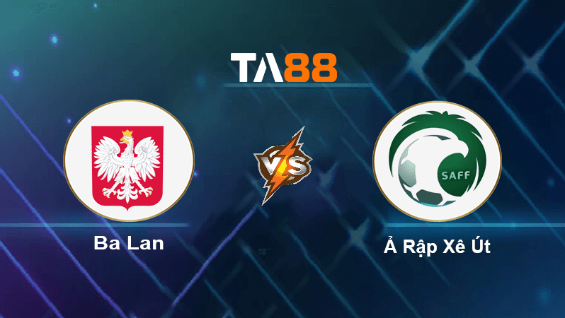 TA88 Soi kèo nhận định Ba Lan vs Ả Rập Xê Út, 20h00 ngày 26/11/2022
