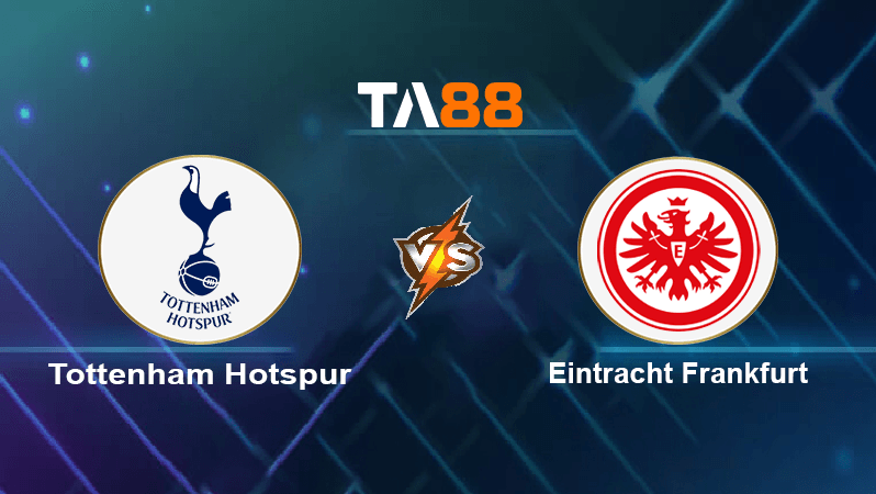 TA88 Soi kèo nhận định Tottenham Hotspur vs Eintracht Frankfurt, 02h00 ngày 13/10/2022