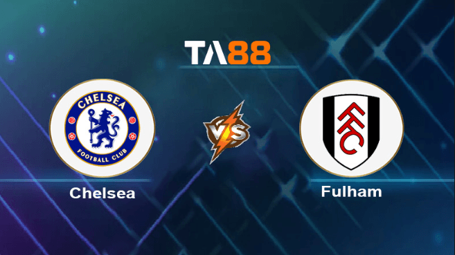 TA88 Soi kèo nhận định Chelsea vs Fulham, 19h30 ngày 13/01/2024