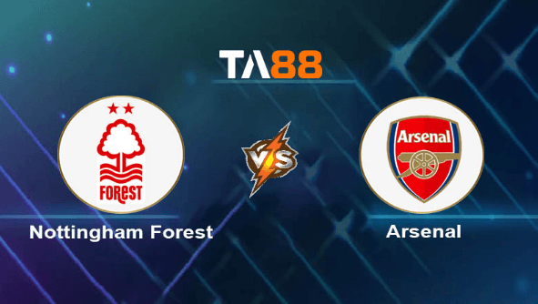 TA88 Soi kèo nhận định Nottingham Forest vs Arsenal, 02h30 ngày 31/01/2024