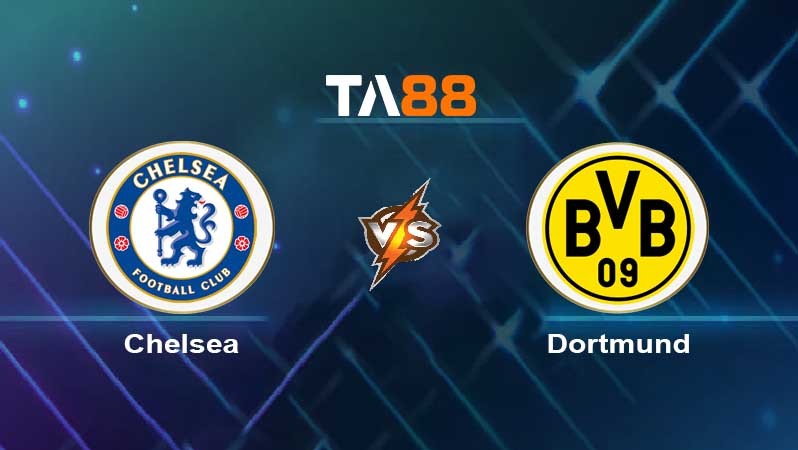 TA88 Soi kèo nhận định Chelsea vs Borussia Dortmund , 03h00 ngày 08/03/2023