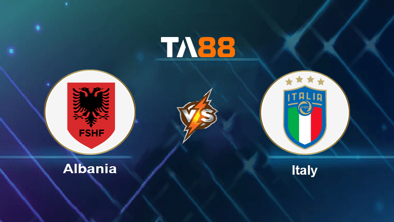 TA88 Soi kèo nhận định Albania vs Italy, 02h45 ngày 17/11/2022