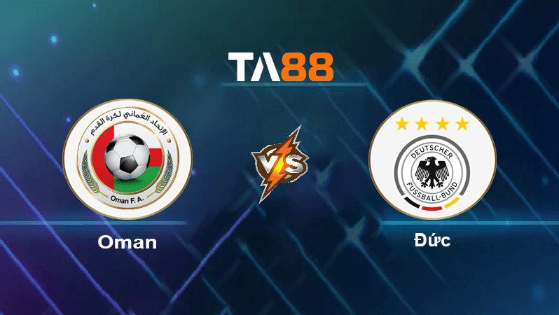 TA88 Soi kèo nhận định Oman vs Đức, 00h00 ngày 17/11/2022