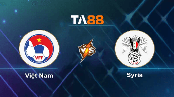 TA88 Soi kèo nhận định Việt Nam vs Syria , 19h30 ngày 20/06/2023