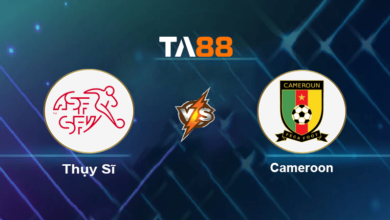 TA88 Soi kèo nhận định Thụy Sĩ vs Cameroon, 17h00 ngày 24/11/2022