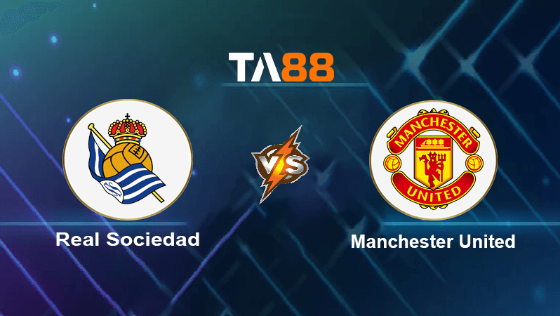 TA88 Soi kèo nhận định Real Sociedad vs Manchester United, 00h45 ngày 04/11/2022
