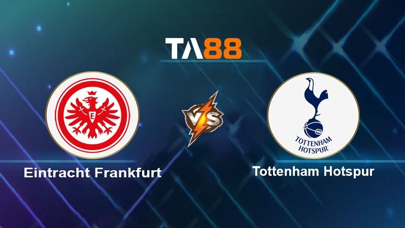 TA88 Soi kèo nhận định Eintracht Frankfurt vs Tottenham Hotspur , 02h00 ngày 05/10/2022
