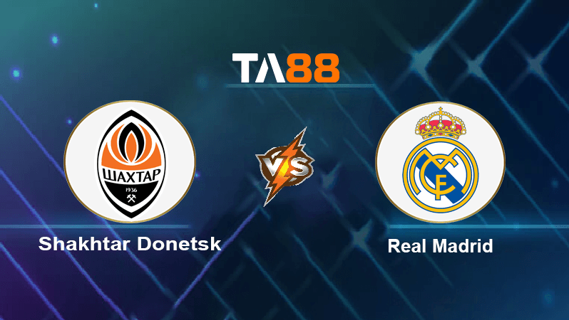 TA88 Soi kèo nhận định Shakhtar Donetsk vs Real Madrid, 02h00 ngày 12/10/2022